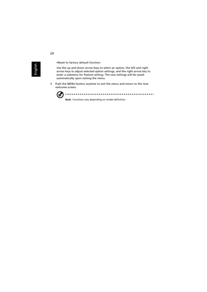 Page 3424
English
•Reset to factory default function
Use the up and down arrow keys to select an option, the left and right 
arrow keys to adjust selected option settings, and the right arrow key to 
enter a submenu for feature setting. The new settings will be saved 
automatically upon exiting the menu.
5 Push the MENU button anytime to exit the menu and return to the Acer 
welcome screen.
Note: Functions vary depending on model definition. 