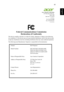 Page 7161
English
English
Acer America Corporation
333 West San Carlos St.,
Suite 1500
San Jose, CA 95110
 U. S. A.
Tel: 254-298-4000
Fax: 254-298-4147
www.acer.com
Federal Communications Commission
Declaration of Conformity
This device complies with Part 15 of the FCC Rules. Operation is subject to the following 
two conditions: (1) this device may not cause harmful interference, and (2) this device must 
accept any interference received, including interference that may cause undesired operation.
The following...