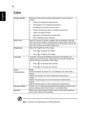 Page 2616
English
Color
Note: Functions vary depending on model definition.
Display ModeThere are many factory presets optimized for various types of 
images.
•Bright: For brightness optimization.
•Presentation: For meeting presentation.
•Standard: For common environment.
•Video: For playing video in a bright environment.
•Game: For game content.
•Education: For education environment.
•User: Memorize users settings.
Wall colorUse this function to choose a proper color according to the wall. 
There are several...