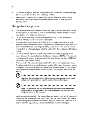 Page 4iv
•
To avoid damage of internal components and to prevent battery leakage, 
do not place the product on a vibrating surface.
•Never use it under sporting, exercising, or any vibrating environment 
which will probably cause unexpected short current or damage rotor 
devices, lamp.
Using electrical power
•This product should be operated from the type of power indicated on the 
marking label. If you are not sure of the type of power available, consult 
your dealer or local power company.
•Do not allow...