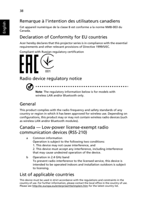 Page 4838
English
Remarque à lintention des utilisateurs canadiens
Cet appareil numérique de la classe B est conforme a la norme NMB-003 du 
Canada.
Declaration of Conformity for EU countries
Acer hereby declares that this projector series is in compliance with the essential 
requirements and other relevant provisions of Directive 1999/5/EC.
Compliant with Russian regulatory certification
Radio device regulatory notice
Note: The regulatory information below is for models with 
wireless LAN and/or Bluetooth...