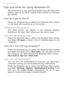 Page 6666 - Frequently asked questions
Tips and hints for using Windows 10
We know this is a new operating system that will take some 
getting used to, so we've created a few pointers to help you 
get started.
How do I get to  Start?
Press the Windows key or select the Windows Start button
on the lower left-hand corner of the screen.
Where’s the Start button?
The Start button will appear in the desktop taskbar. 
Selecting it will open  Start where you can launch apps.
How do I see all of my apps?
Press the...