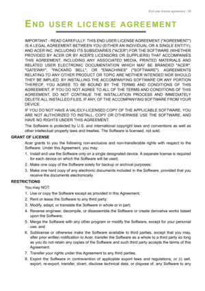 Page 59End user license agreement - 59
END USER LICENSE AGREEMENT
IMPORTANT - READ CAREFULLY: THIS END USER LICENSE AGREEMENT (AGREEMENT) 
IS A LEGAL AGREEMENT BETWEEN YOU (EITHER AN INDIVIDUAL OR A SINGLE ENTITY), 
AND ACER INC. INCLUDING ITS SUBSIDIARIES (ACER) FOR THE SOFTWARE (WHETHER 
PROVIDED BY ACER OR BY ACERS LICENSORS OR SUPPLIERS) THAT ACCOMPANIES 
THIS AGREEMENT, INCLUDING ANY ASSOCIATED MEDIA, PRINTED MATERIALS AND 
RELATED USER ELECTRONIC DOCUMENTATION WHICH MAY BE BRANDED ACER, 
 G AT E WAY  ,...