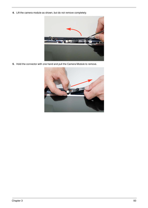 Page 103Chapter 393
4.Lift the camera module as shown, but do not remove completely.
5.Hold the connector with one hand and pull the Camera Module to remove. 