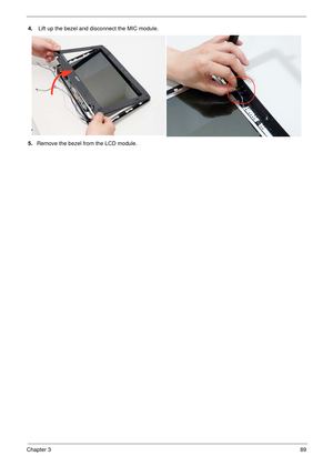 Page 99Chapter 389
4. Lift up the bezel and disconnect the MIC module.
5.Remove the bezel from the LCD module. 