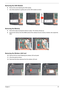 Page 63Chapter 357
Removing the ODD Module
6.Remove the screw fastening the ODD module.
7.Use a flat screwdriver to gently push out the ODD module as shown.
Removing the Memory
8.Pull out the snaps securing the memory in place. The memory will pop up.
9.Remove the memory from the DIMM socket (If the notebook has two memory modules, then repeat this 
step). 
Removing the Wireless LAN Card
10.Remove the two screws fastening the wireless LAN card panel.
11 .Lift up the panel as shown.
12.Disconnect the three...
