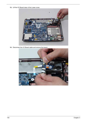 Page 110100Chapter 3
13.Lift the I/O Board clear of the Lower cover.
14.Disconnect the I/O Board cable and remove the board. 