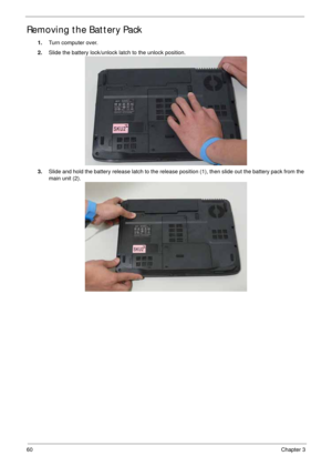 Page 7060Chapter 3
Removing the Battery Pack
1.Turn computer over. 
2.Slide the battery lock/unlock latch to the unlock position. 
3.Slide and hold the battery release latch to the release position (1), then slide out the battery pack from the 
main unit (2).  