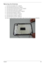 Page 139Chapter 3129
Removing the Antennas 
1.See “Removing the Battery Pack” on page 60.
2.See “Removing the SD dummy card” on page 61.
3.See “Removing the ExpressCard dummy card” on page 62.
4.See “Removing the Lower Covers” on page 63.
5.See “Removing the WLAN Board Module” on page 66.
6.See “Removing the Keyboard” on page 76.
7.See “Removing the LCD Module” on page 82.
8.See “Removing the LCD Bezel” on page 119.
9.See “Removing the LCD Panel” on page 125.
10.Remove the strips holding the antenna cables in...