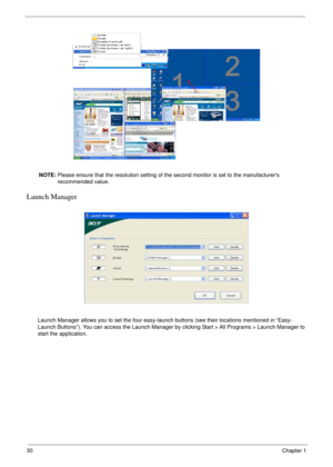 Page 3630Chapter 1
NOTE: Please ensure that the resolution setting of the second monitor is set to the manufacturers 
recommended value.
Launch Manager
Launch Manager allows you to set the four easy-launch buttons (see their locations mentioned in “Easy-
Launch Buttons”). You can access the Launch Manager by clicking Start > All Programs > Launch Manager to 
start the application.
Note:
"Easy-launch buttons" on page 24
Start All Programs
Launch ManagerNote:
"Easy-launch buttons" on page 24
Start...