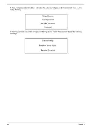Page 5865Chapter 2
If the current password entered does not match the actual current password, the screen will show you the 
Setup Warning.
If the new password and confirm new password strings do not match, the screen will display the following 
message. 