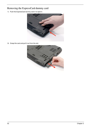 Page 6252Chapter 3
Removing the ExpressCard dummy card
1.Push the ExpressCard dummy card in to eject it. 
2.Grasp the card and pull it out from the slot. 