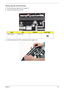 Page 95Chapter 385
 Removing the Switch Board
1.See “Removing the Upper Cover” on page 72.
2.Remove the single securing screw.
3.Lift the switch board and FFC up and away from the upper cover.
StepSizeQuantityScrew Type
Switch Board M2.5*4 (NL) 1 