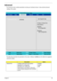 Page 57Chapter 249
Advanced
The Advanced screen contains parameters involving your hardware devices. It also provides advanced
 settings of the system.
The table below describes the parameters in the screen. Settings in boldface are the default and suggested
 parameter settings.
DescriptionOption
Infrared Port  Configure serial port B using options:
[Disabled]: No configuration
[Enabled]: User configuration
[Auto]: BIOS or OS chooses configuration
(OS Controlled) Displayedd when controlled 
by OSDisabled...