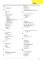 Page 223213
A
AFLASH Utility 35
B
Battery Pack 44
BIOS
POST Codes
 135
BIOS Utility 27–35
Boot 33
Exit 34
Navigating 27
Onboard Device Configuration 31
Save and Exit 34
Security 30
System Security 34
Bluetooth module 74
Board Layout
Top View
 145
brightness
hotkeys
 14
C
Camera Module 85
caps lock
on indicator
 10
Common Problems 118
computer
on indicator
 10
CPU 79
D
DIMM Module 48
Display 4
display
hotkeys
 14
E
Euro 15
External Module Disassembly
Flowchart
 43
F
Features 1
Flash Utility 35
FPC Cable 87
FRU...