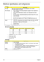 Page 2818Chapter 1
Hardware Specifications and Configurations
Processor
CPU Fan True Value Table
•Throttling 50%: On =100°C ; Off=90°C
•OS Shut down: 125C
•H/W Shut down: 125C
•Fan default: 5V
Northbridge
ItemSpecification
CPU type AMD S1g2 Processor (Griffin Series-Turion/Sempron), T3(1.2~2.6G/s) 
(Bandwidth:9.6GB/s to 20.8GB/s)
CPU Features
•Hyper Transport 3.0 Technology.Designed to support HT Gen 3 speed form 
1.2Ghz to 2.6Ghz
•64-bit or 128-bit DDR2 Memory Interface, Two independent 64 Bit DDR2 
channels...