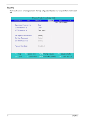 Page 5454Chapter 2
Security
The Security screen contains parameters that help safeguard and protect your computer from unauthorized 
use. 