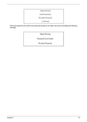 Page 57Chapter 257
If the new password and confirm new password strings do not match, the screen will display the following 
message. 