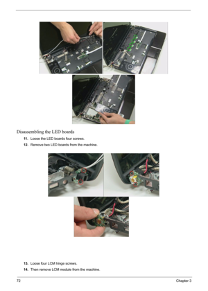 Page 7472Chapter 3
Disassembling the LED boards
11 .Loose the LED boards four screws.
12.Remove two LED boards from the machine.
13.Loose four LCM hinge screws.
14.Then remove LCM module from the machine. 