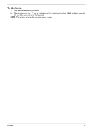 Page 23Chapter 117
The US dollar sign
1.Open a text editor or word processor.
2.Either directly press the  key at the bottom-right of the keyboard, or hold  and then press the 
 key at the upper-center of the keyboard.
NOTE:  This function varies by the operating system version. 