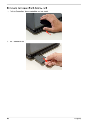 Page 5848Chapter 3
Removing the ExpressCard dummy card
1. Push the ExpressCard dummy card all the way in to eject it. 
2.Pull it out from the slot. 