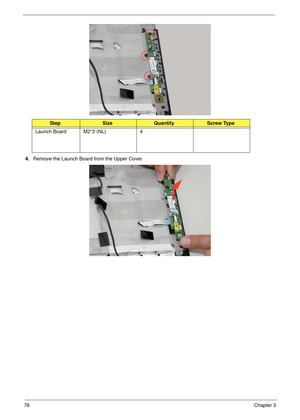 Page 8878Chapter 3
 
4.Remove the Launch Board from the Upper Cover. 
 
StepSizeQuantityScrew Type
Launch Board M2*3 (NL) 4 