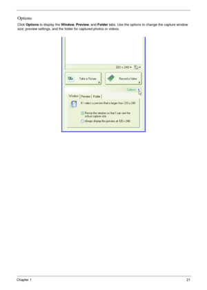 Page 21Chapter 121
Options
Click Options to display the Window, Preview, and Folder tabs. Use the options to change the capture window 
size, preview settings, and the folder for captured photos or videos. 