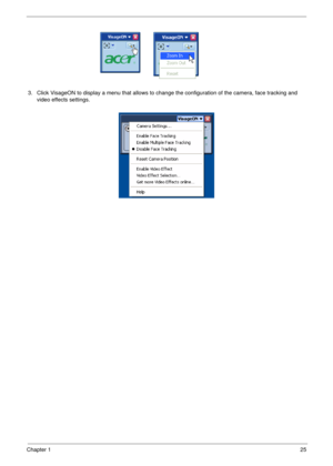 Page 25Chapter 125
3. Click VisageON to display a menu that allows to change the configuration of the camera, face tracking and 
video effects settings. 