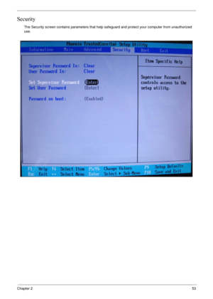 Page 53Chapter 253
Security
The Security screen contains parameters that help safeguard and protect your computer from unauthorized 
use. 