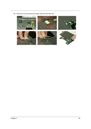 Page 71Chapter 364
14.Close the LCD and remove the upper case from the main unit. 