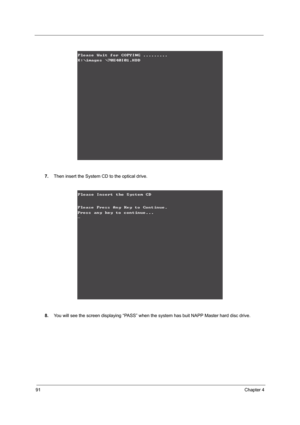 Page 9891Chapter 4
7.Then insert the System CD to the optical drive.
8.You will see the screen displaying “PASS” when the system has buit NAPP Master hard disc drive. 