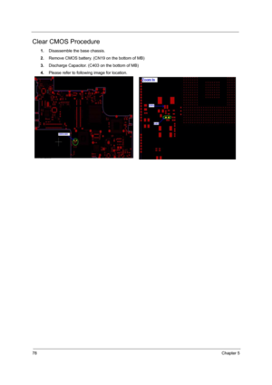 Page 8478Chapter 5
Clear CMOS Procedure
1.Disassemble the base chassis.
2.Remove CMOS battery. (CN19 on the bottom of MB)
3.Discharge Capacitor. (C403 on the bottom of MB)
4.Please refer to following image for location. 