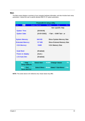 Page 51Chapter 243
Main
The Main screen displays a summary of your computer hardware information, and also includes basic setup 
parameters. It allows the user to specif y standard IBM PC AT system parameters.
NOTE:  The screen above is for reference only. Actual values may differ.
SG_TM420_Ch2.fm  Page 43  Thursday, September 26, 2002  9:40 AM 