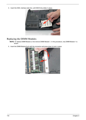 Page 12811 8Chapter 3
Replacing the DIMM Modules
NOTE: To replace DIMM Module 2, first remove DIMM Module 1. In this procedure, only DIMM Module 1 is 
shown.  3. Insert the HDD, interface side first, until HDD firmly slides in place.
1.Insert the DIMM Module flush with the connector and press down to lock in place. 