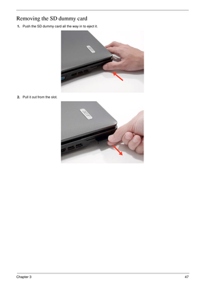 Page 57Chapter 347
Removing the SD dummy card
1.Push the SD dummy card all the way in to eject it.
2.Pull it out from the slot.  