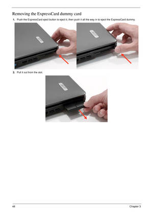 Page 5848Chapter 3
Removing the ExpressCard dummy card
1.Push the ExpressCard eject button to eject it, then push it all the way in to eject the ExpressCard dummy.  
2.Pull it out from the slot. 