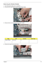 Page 89Chapter 379
Removing the Modem Module
1.See “Removing the Upper Cover” on page 68.
2.Disconnect the modem cable as shown in the following images.
3.Remove the two securing screws from the modem module.
4.Remove the module from the lower base.
StepSizeQuantityScrew Type
Modem Module M2*3 (NL) 2 