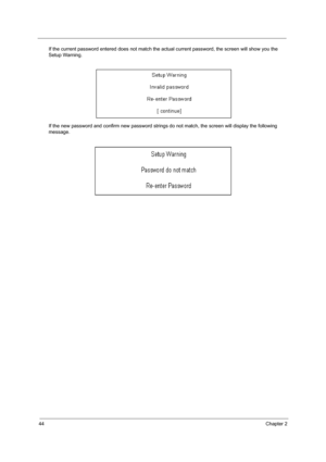 Page 5244Chapter 2
If the current password entered does not match the actual current password, the screen will show you the 
Setup Warning.
If the new password and confirm new password strings do not match, the screen will display the following 
message. 