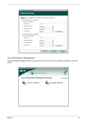 Page 37Chapter 127
Acer ePresentation Management
Acer ePresentation Management lets you select from two of the most common projector resolutions: XGA and 
SVGA. 