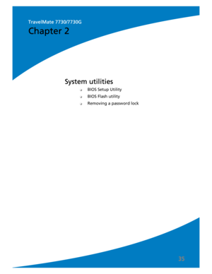 Page 4335
❑BIOS Setup Utility
❑BIOS Flash utility
❑Removing a password lock
System utilities
Chapter 2
TravelMate 7730/7730G 