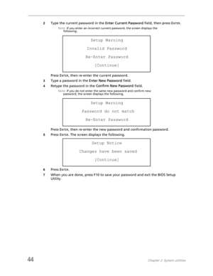 Page 5244Chapter 2: System utilities
2Type the current password in the Enter Current Password field, then press ENTER.
Note: If you enter an incorrect current password, the screen displays the 
following.
Press ENTER, then re-enter the current password.
3Type a password in the Enter New Password field.
4Retype the password in the Confirm New Password field.
Note: If you do not enter the same new password and confirm new 
password, the screen displays the following.
Press ENTER, then re-enter the new password...