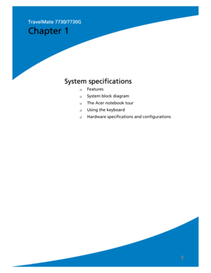 Page 91
❑Features
❑System block diagram
❑The Acer notebook tour
❑Using the keyboard
❑Hardware specifications and configurations
System specifications
Chapter 1
TravelMate 7730/7730G 