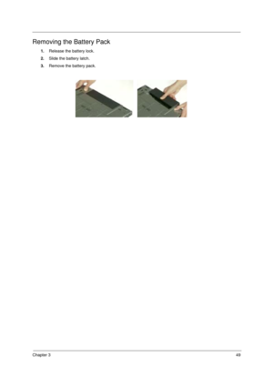 Page 55Chapter 349
Removing the Battery Pack
1.Release the battery lock.
2.Slide the battery latch.
3.Remove the battery pack.
 
  