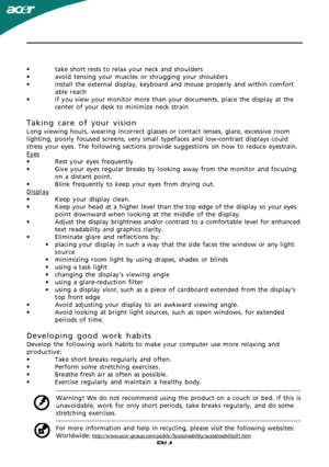 Page 5
EN-4
-----------------------------------------------------------------------------------------------------
Warning! We do not recommend using the product on a couch or bed. If this is
unavoidable, work for only short periods, take breaks regularly, and do some
stretching exercises.
-----------------------------------------------------------------------------------------------------
For more information and help in recycling, please visit the following websites:
Worldwide:  •take short rests to relax...