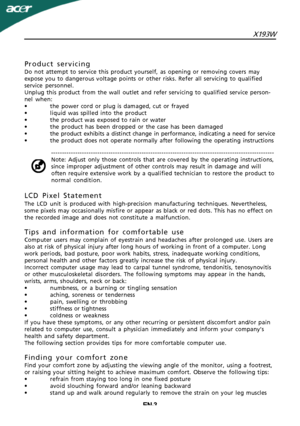 Page 4
EN-3X193W
Product servicing
Do not attempt to service this product yourself, as opening or removing covers may
expose you to dangerous voltage points or other risks. Refer all servicing to qualified
service personnel.
Unplug this product from the wall outlet and refer servicing to qualified service person-
nel when:
•the power cord or plug is damaged, cut or frayed
•liquid was spilled into the product
•the product was exposed to rain or water
•the product has been dropped or the case has been damaged...