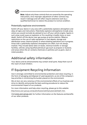 Page 6
Note: Adjust only those controls that are covered by the operating 
instructions, since improper adju stment of other controls may 
result in damage and will often require extensive work by a 
qualified technician to restore the product to normal condition.
Potentially explosive environments
Switch off your device in any area with a potentially explosive atmosphere and 
obey all signs and instructions. Potentially explosive atmospheres include areas 
where you would normally be advised to turn off your...