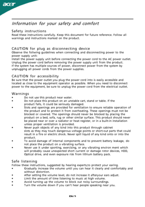 Page 4
EN-2Information for your safety and
  
comfort

Safety instructions
Read these instructions carefully. Keep this document for future reference. Follow all
warnings and instructions marked on the product.
CAUTION for plug as disconnecting device
Observe the follwing guidelines when connecting and disconnecting power to the
power supply unit:
Install the power supply unit before connecting the power cord to the AC power outlet.
Unplug the power cord before removing the power supply unit from the product....