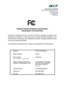 Page 23 
 
 
 Acer America Corporation 
 333 West San Carlos St., San Jose 
  CA 95110, U. S. A. 
 Tel : 254-298-4000 
 Fax : 254-298-4147  www.acer.com 
 
 
 
 
 
 
 
 
Federal Communications Commission 
Declaration of Conformity 
 
 
This device complies with Part 15 of the FCC Rules. Operation is subject to the 
following two conditions: (1) this device may not cause harmful interference, and 
(2) this device must accept any interference received, including interference that 
may cause undesired operation....