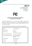 Page 23
Acer America Corporation
333 West San Carlos St., San Jose
CA 95110, U. S. A.
Tel :254-298-4000Fax :254-298-4147www.acer.com

Federal Communications CommissionDeclaration of Conformity
This  device  complies  with  Part  15  of  the  FCC  Rules.  Operation  is  subject  to  the
following  two  conditions:  (1)  this  device  may not  cause  harmful  interference,  and  (2)
this  device  must  accept  any  interference  received,  including  interference  that  may
cause undesired operation.
The...