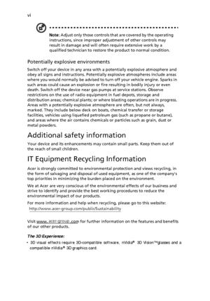 Page 6 vi 
Note:  Adjust only those controls that are covered by the operating  instructions, since improper adju stment of other controls may  
result in damage and will often require extensive work by a 
qualified technician to restore the product to normal condition. 
Potentially explosive environments 
Switch off your device in any area with a potentially explosive atmosphere and  
obey all signs and instructions. Potentially explosive atmospheres include areas 
where you would normally be advised to turn...